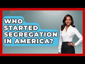 Who Started Segregation In America? - Your Civil Rights Guide