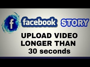 How to upload video longer than 30 sec to Facebook story