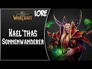 World of Warcraft NPC Lore #Teil 2 - Kael'thas Sonnenwanderer (German) [HD]