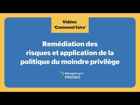 PAM360 | Remédiation des risques et application de la politique du moindre privilège
