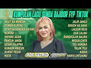 KUMPULAN LAGU SUNDA BAJIDOR FYP TIKTOK ADE ASTRID X GERENGSENG | Inget Ka Mantan, Domba Kuring