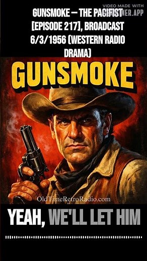 Gunsmoke — The Pacifist [episode 217], Broadcast 6/3/1956 (Western Radio Drama) | Gunsmoke | Old...
