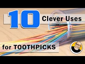 Top 10 Clever Uses for Toothpicks!