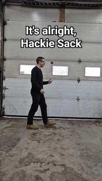 it's alright, Hackie Sack
