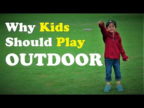 Benefits of outdoor play to children | Why kids should play outdoor | Fun games for kids