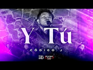 Código J - Y Tú (Video Oficial En Vivo)