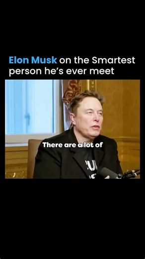 Elon Musk on the smartest person he has ever met