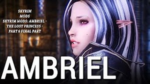 Skyrim Mods Ambriel The Lost Princess Part 6