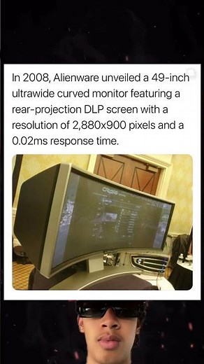 In 2008, Alienware unveiled a 49 inch ultra wide curved monitor featuring a real projection