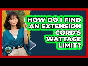How Do I Find an Extension Cord's Wattage Limit?
