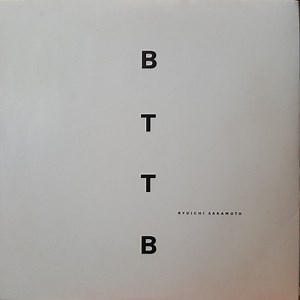 Ryuichi Sakamoto - BTTB