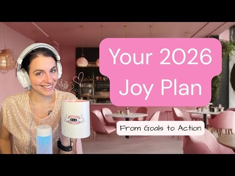 Your 2026 Joy Plan: From Goals to Action