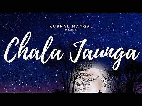 Chala Jaunga - Kushal Mangal (Official Lyric Video)