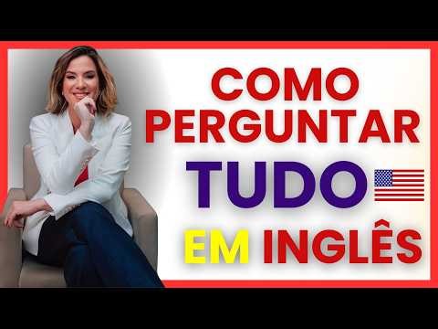 PERGUNTAS em INGLÊS: ASSISTA o VÍDEO, com EXERCÍCIOS, e DESTRAVE seu INGLÊS