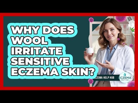 Why Does Wool Irritate Sensitive Eczema Skin?