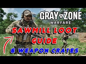 Sawmill Loot Guide - 6 Weapon Crates and More - Gray Zone Warfare