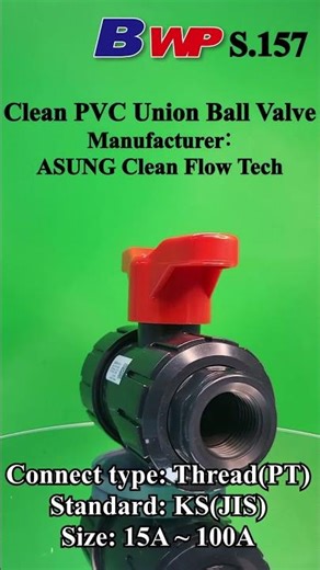 Clean PVC Union Ball Valve. Socket, Bonding. ASUNG Clean Flow Tech. BWP