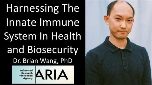 Dr. Brian Wang, PhD - ARIA - Harnessing The Innate Immune System In Health and Biosecurity | Ira S. Pastor
