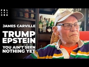 James Carville: Trump & Epstein, You Ain't Seen Nothing Yet!