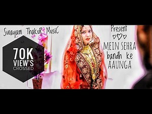 Mein Sehra Bandh Ke Aaunga || Swayam thakur|| latest new cover || Mann Thakur || uditnarayan ||