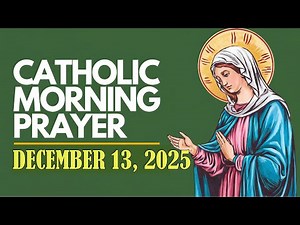 Catholic Morning Prayer - December 13, 2025 🙏✨ Start Your Day with Faith