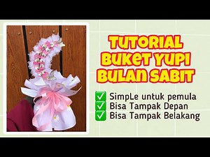 TUTORIAL BUKET YUPI BULAN SABIT BISA BOLAK BALIK