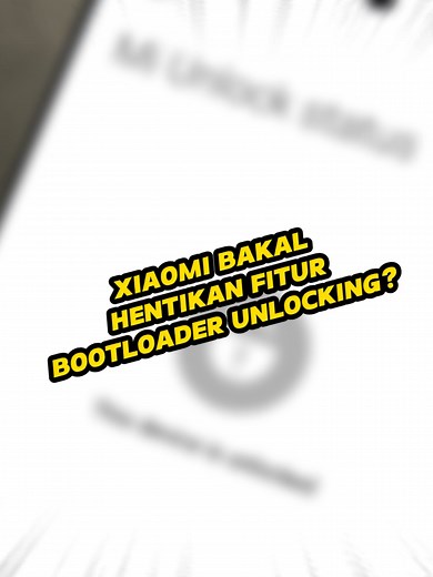 Xiaomi Bakal Hentikan Fitur Bootloader Unlocking?