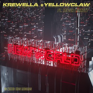 Krewella & Yellow Claw (Ft. Taylor Bennett) – New World