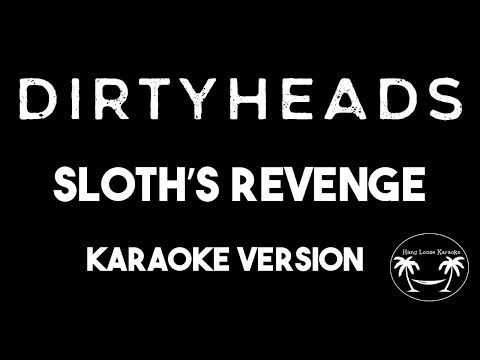 Dirty Heads - Sloth's Revenge (Karaoke Version) Lyrics and Instrumental