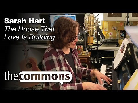 The Commons: The House that Love Is Building – Sarah Hart