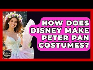 How Does Disney Make Peter Pan Costumes? - Kingdom Of Treasures