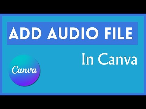 How to Add Music and Audio File in Canva Video | How to Insert and Use Audio in Canva