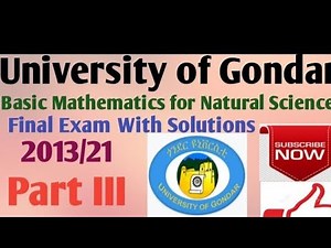 Basic Mathematics for Natural Sciences Final Exam| Gondar University| Part III