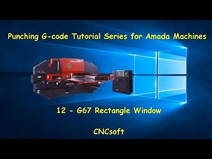 12 - G67 Rectangle Window - Punch Programming G-code Tutorial Series for Amada Machines