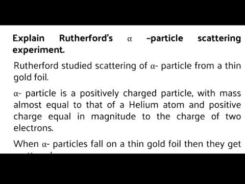 Explain Rutherford's α - particle scattering experiment.