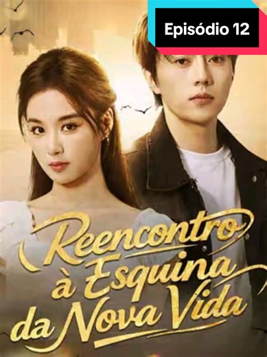 Episódio 12: Reencontro na Esquina da Nova Vida