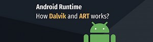 Android Runtime - Wie funktionieren Dalvik und ART?