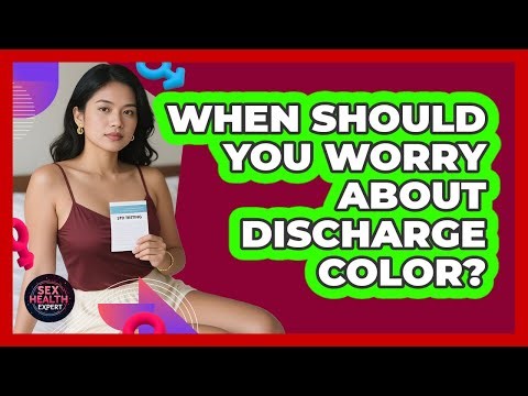 When Should You Worry About Discharge Color?