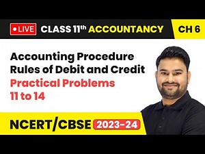 Accounting Procedure Rules of Debit & Credit - Practical Problems 11 to 14 |Class 11 Accountancy Ch6