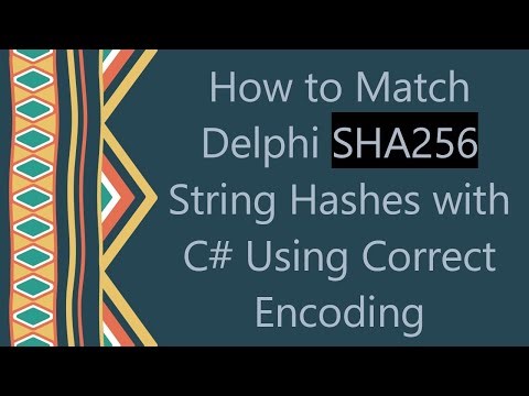 How to Match Delphi SHA256 String Hashes with C# Using Correct Encoding