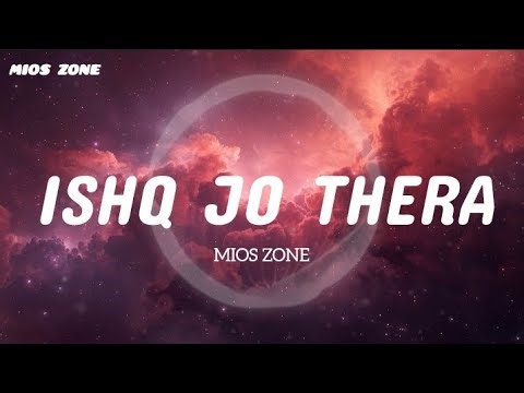 ISHQ JO THERA - LYRICS SONG 💕