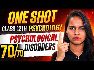 Class 12 Psychology Chapter 4 | Psychological Disorders One Shot (Boards 2026)