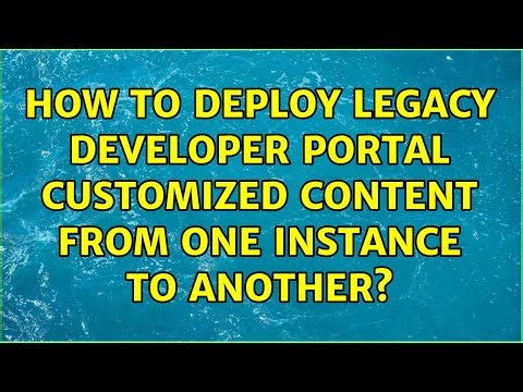 How to deploy legacy developer portal customized content from one instance to another?
