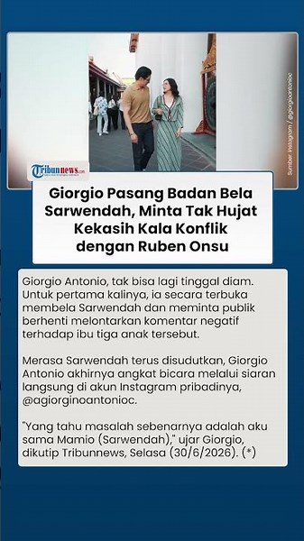 Giorgio Pasang Badan untuk Sarwendah, Minta Publik Tak Hujat di Tengah Konflik Ruben Onsu