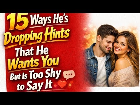 15 Ways Hes Dropping Hints That He Wants You But Is Too Shy to Say It