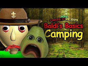 Pear Forced to Play - BALDI'S BASICS Camping!