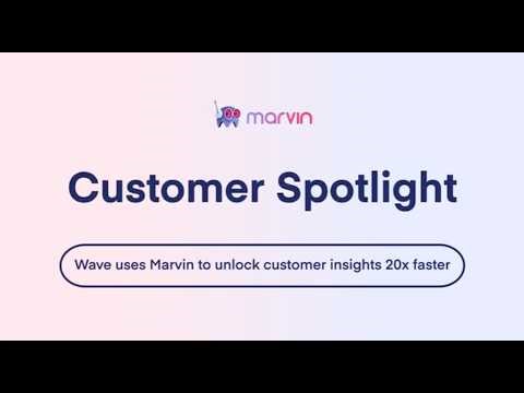 Wave Uses Marvin to Unlock Customer Insights 20x Faster