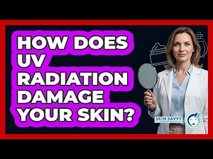 How Does UV Radiation Damage Your Skin?