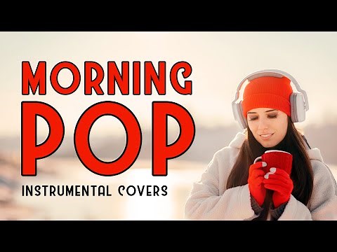 Morning Pop Music | Instrumental Covers | Wake Up Playlist
