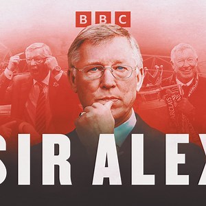 Sir Alex - BBC Documentary